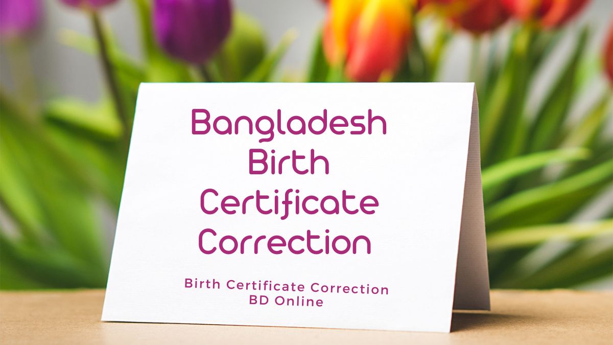 Bangladesh Birth Certificate Correction