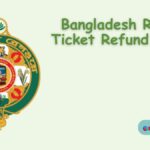 Bangladesh Railway Ticket Refund Policy