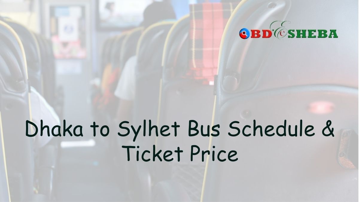 Dhaka to Sylhet Bus Schedule & Ticket Price