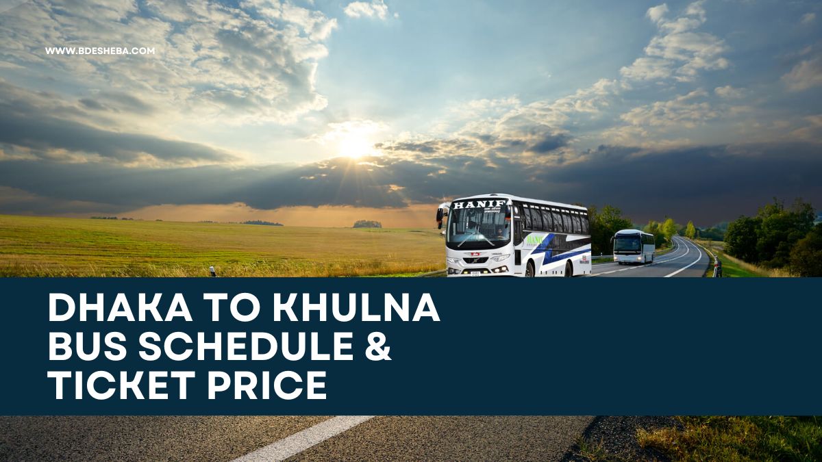 Dhaka to Khulna Bus Schedule & Ticket Price