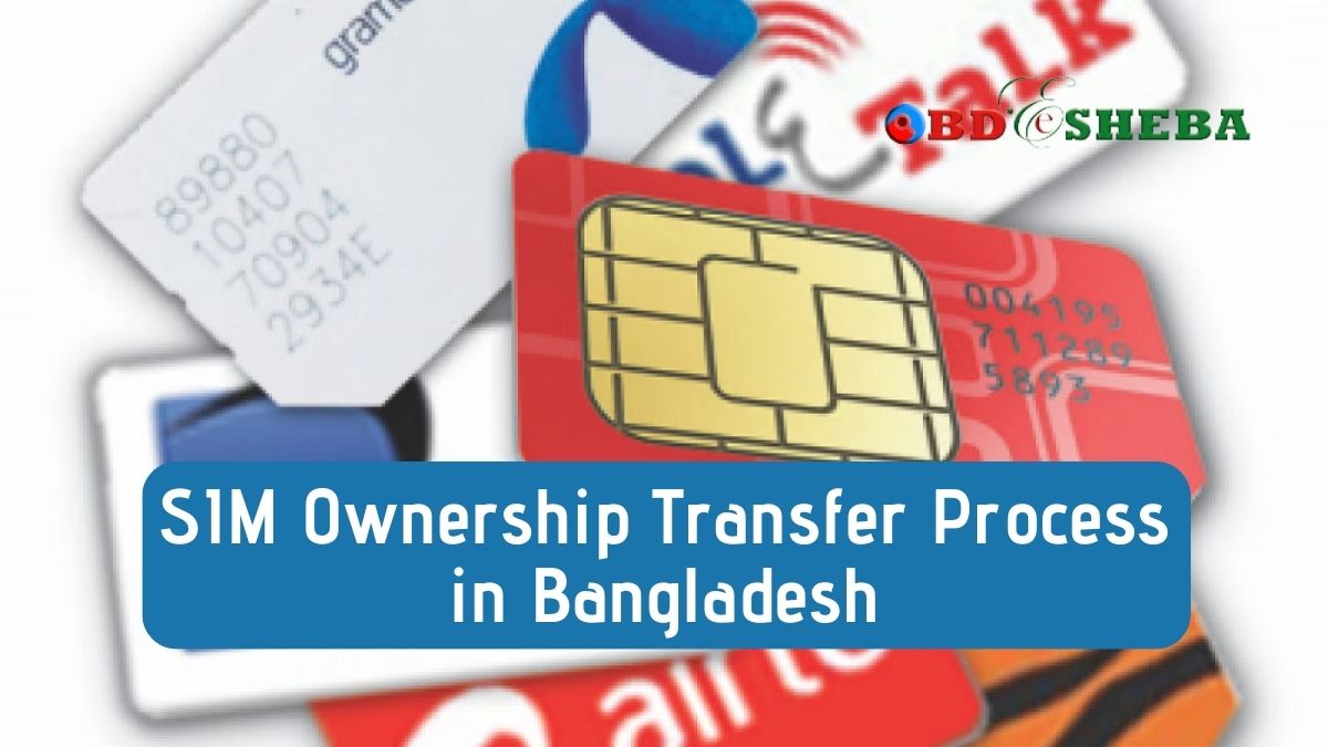 SIM Ownership Transfer Process in Bangladesh