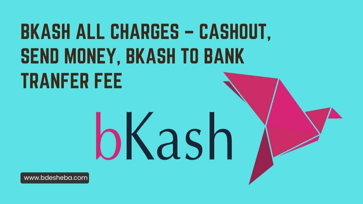 Bkash All Charges – Cashout, Send Money, bKash to Bank Tranfer Fee
